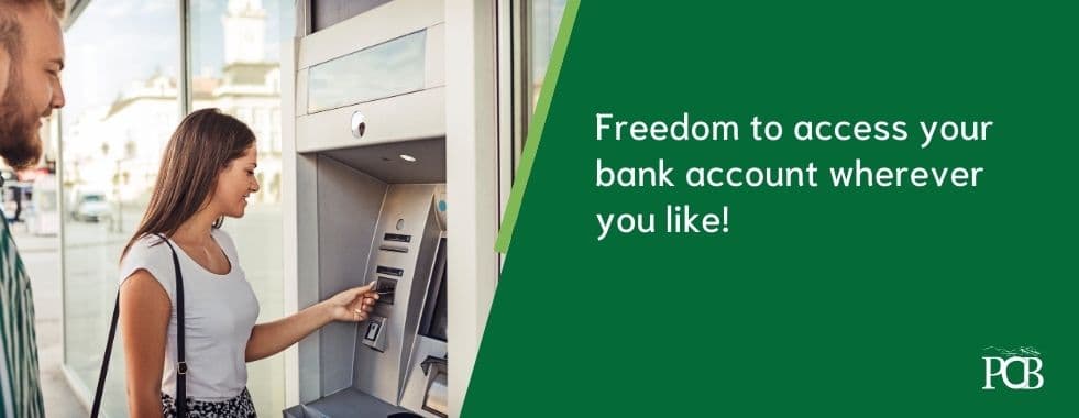 Freedom to access your bank account wherever you like!